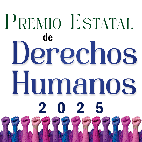CONOCE LA CONVOCATORIA DEL PREMIO ESTATAL DE LOS DERECHOS HUMANOS 2025